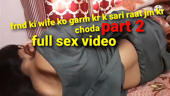 Indian Wife Enjoys A Steamy Night Of Sex With Her Friend'S Husband